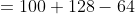 =100+128-64