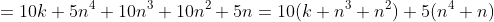 =10k+5n^4+10n^3+10n^2+5n=10(k+n^3+n^2)+5(n^4+n)