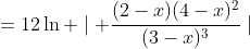 =12\ln \mid \frac{(2-x)(4-x)^2}{(3-x)^3}\mid
