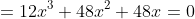 =12x^3+48x^2+48x=0