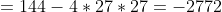 =144-4*27*27=-2772
