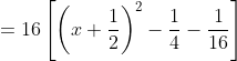 =16\left[\left(x+\frac{1}{2}\right)^2-\frac{1}{4}-\frac{1}{16}\right]