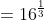 =16^{\frac{1}{3}}