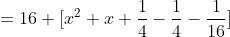 =16 [x^2+x+\frac{1}{4}-\frac{1}{4}-\frac{1}{16}]