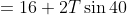 =16+2T\sin40