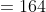 =164