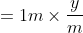 =1m\times\frac{y}{m}