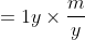=1y\times\frac{m}{y}