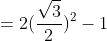 =2(\frac{\sqrt{3}}{2})^2-1