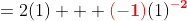 =2(1) + \bold{\color{red}(-1)}(1)^{\bold{\color{red}-2}}