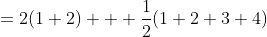 =2(1+2) + \frac{1}{2}(1+2+3+4)