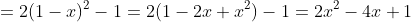 =2(1-x)^2-1=2(1-2x+x^2)-1=2x^2-4x+1