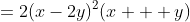 =2(x-2y)^2(x + y)
