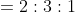 =2:3:1