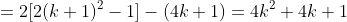 =2[2(k+1)^2-1]-(4k+1)=4k^2+4k+1