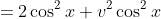 =2\cos^2x+v^2\cos^2x