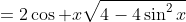 =2\cos x\sqrt{4-4\sin^2x}