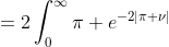\begin{aligned}\int_{-\infty}^{\infty}\pi e^{-2|\pi \nu|}\;d\nu&=2\int_{0}^{\infty}\pi e^{-2|\pi \nu|}\;d\nu\\&=2\int_{0}^{\infty}\pi e^{-2\pi \nu}\;d\nu\end{aligned}