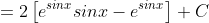 =2\left[e^{sinx}sinx-e^{sinx}\right]+C