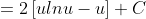 =2\left[ulnu-u\right]+C~;~Where~C~is~an~arbitary~constant.
