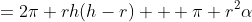 =2\pi rh(h-r) + \pi r^2\alpha