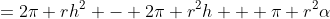 =2\pi rh^2 - 2\pi r^2h + \pi r^2\alpha