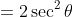 =2\sec^2\theta
