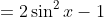 =2\sin^2x-1