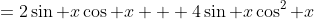 =2\sin x\cos x + 4\sin x\cos^2 x