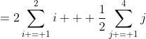 =2\sum_{i = 1}^{2}i + \frac{1}{2}\sum_{j = 1}^{4}j