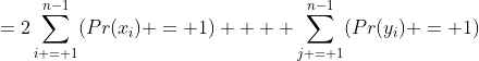 =2\sum_{i = 1}^{n-1}(Pr(x_i) = 1)  + \sum_{j = 1}^{n-1}(Pr(y_i) = 1)