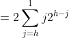 =2\sum_{j=h}^{1}j2^{h-j}