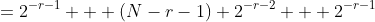 =2^{-r-1} + (N-r-1) 2^{-r-2} + 2^{-r-1}