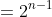 =2^{n-1}
