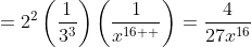 =2^2\left(\frac{1}{3^3}\right)\left(\frac{1}{x^{16  }}\right)=\frac{4}{27x^{16}}