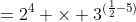 =2^4 \times 3^{(\frac{1}{2}-5)}