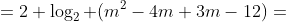 =2+\log_{2} (m^2-4m+3m-12)=