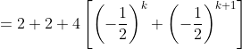 =2+2+4\left[\left(-\frac{1}{2}\right)^k+\left(-\frac{1}{2}\right)^{k+1}\right]