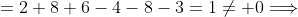 =2+8+6-4-8-3=1\neq 0\Longrightarrow