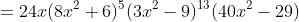=24x(8x^2+6)^5(3x^2-9)^{13}(40x^2-29)