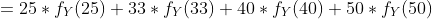 =25*f_Y(25)+33*f_Y(33)+40*f_Y(40)+50*f_Y(50)