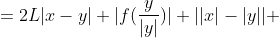 =2L|x-y|+|f(\frac{y}{|y|})| ||x|-|y|| 