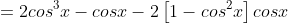 =2cos^3x-cosx-2\left[1-cos^2x\right]cosx