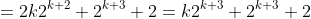 =2k2^{k+2}+2^{k+3}+2=k2^{k+3}+2^{k+3}+2