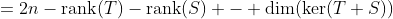=2n-\text{rank}(T)-\text{rank}(S) - \dim(\ker(T+S))