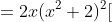=2x(x^2+2)^2[