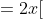 =2x[