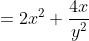 =2x^2+\frac{4x}{y^2}