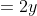 =2y