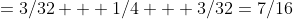 =3/32 + 1/4 + 3/32=7/16